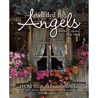 Guided by Angels -Breast Cancer? Not Now -Macdonald, Heather Biography Book
