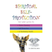 Spiritual Self-Protection -DIY Easy Guide to Chakra Cleansing, Self-Protection, & Manifesting Wealth Book