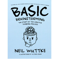 Basic Brainstorming: The Start of the Creative Thinking Process - Paperback