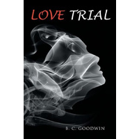 Love Trial -B. C. Goodwin Fiction Book