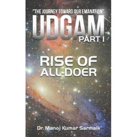 Udgam Part I: Rise of All-Doer -Dr Manoj Kumar Sarmaik Book