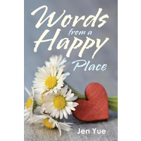 Words from a Happy Place -Jen Yue Poetry Book