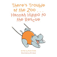 There's Trouble at the Zoo . . . Hannah Hippo to the Rescue Book