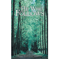 He Who Follows -Kerry Christine Vrossink Fiction Book