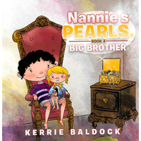 Nannie's Pearls, Book 3 -Big Brother -Kerrie Baldock Children's Book