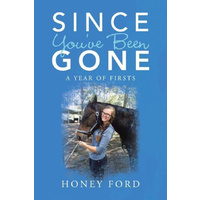 Since You've Been Gone -A Year of Firsts -Honey Ford Biography Book