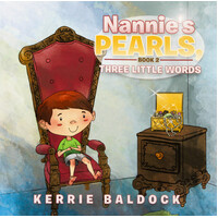 Nannie's Pearls, Three Little Words Children's Book 2 -Kerrie Baldock Paperback Children's Book