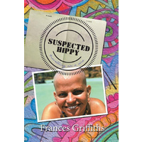 Suspected Hippy -Travelling on a Wire -Frances Griffiths Biography Book