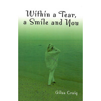 Within a Tear, a Smile and You -Alisa Craig Poetry Book