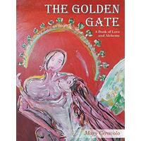 The Golden Gate: A Book of Love and Alchemy -Mary Ceravolo Art Book