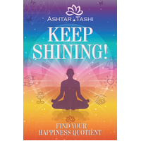 Keep Shining!: Find Your Happiness Quotient -Ashtar Tashi Book