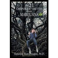 The 21 Unspoken Truths about Marijuana