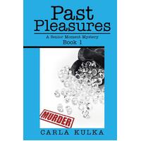 Past Pleasures: A Senior Moment Mystery Book 1 Carla Kulka Paperback Book