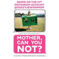 Mother, Can You Not? Kate Friedman Paperback Book