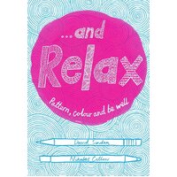...and Relax: Pattern, Colour, Live Well Paperback Book