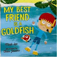 My Best Friend Is a Goldfish -Chris Jevons Mark Lee Hardcover Children's Book