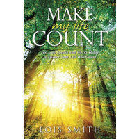 Make My Life Count -Yes! God Speaks and Works Today to Ensure Your Life Will Count Book