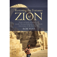 Restoring the Fortunes of Zion -Essays on Israel, Jerusalem and Jewish-Christian Relations on the Fiftieth Anniversary of the Six-Day War Book