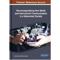 Reconceptualizing New Media and Intercultural Communication in a Networked Society Book