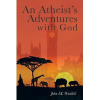 An Atheist's Adventures with God -John Waddell Book
