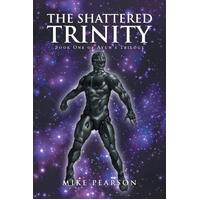 The Shattered Trinity: Book One of Ayun's Trilogy Mike Pearson Paperback Book