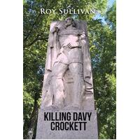 Killing Davy Crockett Colonel Roy Sullivan Paperback Book