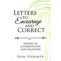 Letters to Encourage and Correct -Studies in 2 Corinthians and Galatians