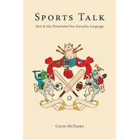 Sports Talk: How It Has Penetrated Our Everyday Language Book