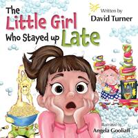 The Little Girl Who Stayed up Late - David Turner