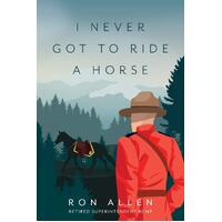 I Never Got To Ride A Horse - Ron Allen
