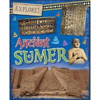 Explore!: Ancient Sumer Rachel Minay Hardcover Book