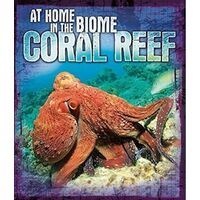 Coral Reef: At Home in the Biome: - Children's Book
