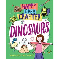 Happy Ever Crafter: Dinosaurs (Happy Ever Crafter) - Children's Book