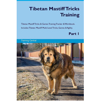 Tibetan Mastiff Tricks Training Tibetan Mastiff Tricks & Games Training Tracker & Workbook. Includes : Tibetan Mastiff Multi-Level Tricks, Games & Agi