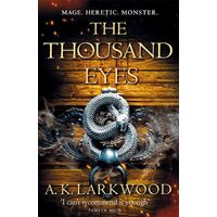 The Thousand Eyes: The Serpent Gates Book 2 - A. K. Larkwood
