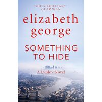 Something to Hide: An Inspector Lynley Novel: 21 - Elizabeth George