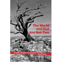 The World and God Are Not-Two: A Hindu-Christian Conversation: 10 - Daniel Soars