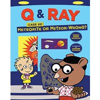 Q & Ray: Meteorite or Meteor-Wrong?: Case #2 - Children's Book