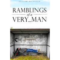 Ramblings of a Very . . . Man -Matheson, Graham Poetry Book