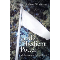 God's Obedient Potter: My Manic and Spiritual Life - Health & Wellbeing Book