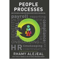 People Processes: How Your People Can Be Your Organizations Competitive Advantage - Rhamy Alejeal