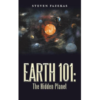 Earth 101: The Hidden Planet -Steven Fazekas Book