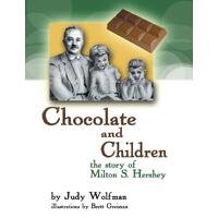 Chocolate and Children: The Story of Milton S. Hershey - Judy Wolfman