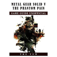 Metal Gear Solid V the Phantom Pain Game Guide Unofficial Book