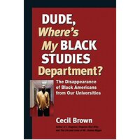 Dude, Where's My Black Studies Department? Paperback Novel Novel Book