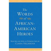 The Words of African-American Heroes: Newmarket \"Words Of\" Hardcover Book