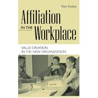Affiliation in the Workplace: Value Creation in the New Organization