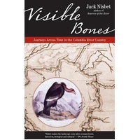 Visible Bones: Journeys Across Time in the Columbia River Country Book
