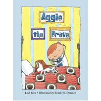 Aggie the Brave Ries, Lori,Dormer, Frank W. Hardcover Book