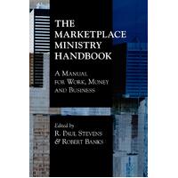 The Marketplace Ministry Handbook: A Manual for Work, Money and Business